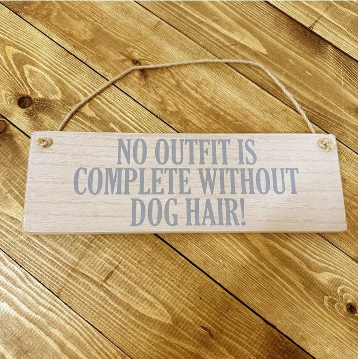 No Outfit Is Complete Without Dog Hair Wooden Plaque